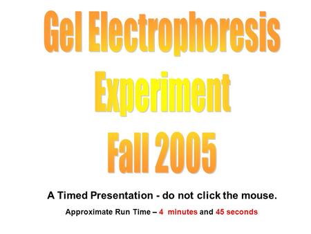 A Timed Presentation - do not click the mouse. Approximate Run Time – 4 minutes and 45 seconds.