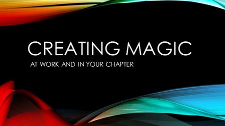 CREATING MAGIC AT WORK AND IN YOUR CHAPTER. DISNEY WORLD 25,000 acres 31,000 rooms 59,000 cast members Largest single site employer in the world.