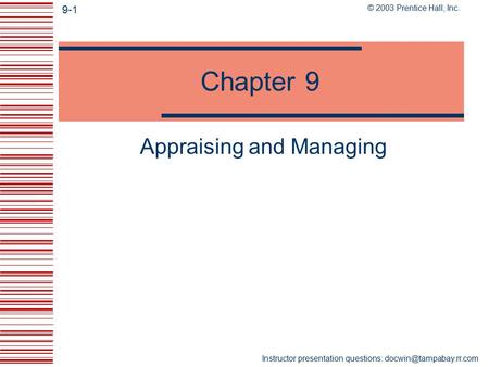 © 2003 Prentice Hall, Inc. 9-1 Instructor presentation questions: Chapter 9 Appraising and Managing.