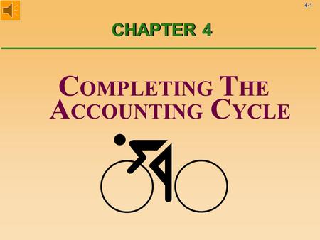 4-1 C OMPLETING T HE A CCOUNTING C YCLE CHAPTER 4.