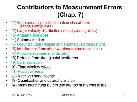 Contributors to Measurement Errors (Chap. 7) *1) Widespread spatial distribution of scatterers (range ambiguities) *2) Large velocity distribution (velocity.