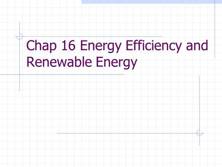 Chap 16 Energy Efficiency and Renewable Energy