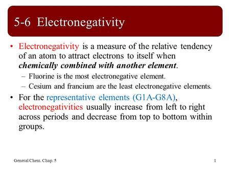 1 5-6Electronegativity Electronegativity is a measure of the relative tendency of an atom to attract electrons to itself when chemically combined with.