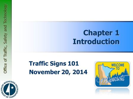 Office of Traffic, Safety and Technology Chapter 1 Introduction Traffic Signs 101 November 20, 2014.