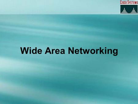 Wide Area Networking. Overview Defining WAN Terms WAN Connection Types High-Level Data-Link Control Point-to-Point Protocol Frame Relay ISDN.