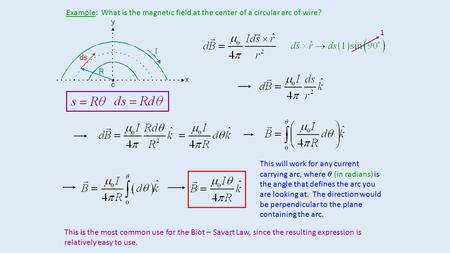 Example: What is the magnetic field at the center of a circular arc of wire? 1 This will work for any current carrying arc, where  (in radians) is the.