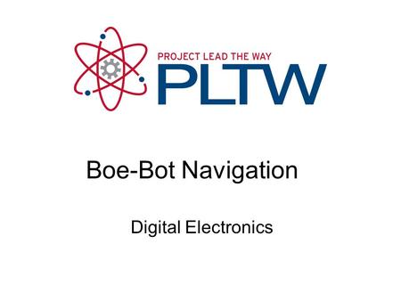 Digital Electronics Boe-Bot Navigation. This presentation will Detail how to program the Boe-Bot move a specific distance. Detail how to program the Boe-Bot.