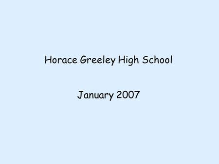 Horace Greeley High School January 2007. Structure Study Group 3 Core Values Compassionate, respectful behavior within the school community. Increasing.