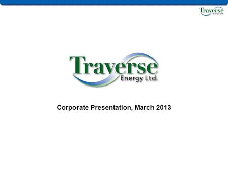 Corporate Presentation, March 2013. Disclaimer The presentation is for informational purposes only and is not intended as a solicitation or offering of.
