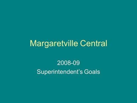 Margaretville Central 2008-09 Superintendent’s Goals.
