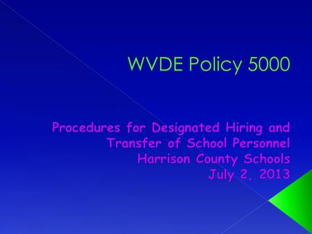  Policy released on June 14, 2013  Currently on public comment period  Effective July 1, 2013, subject to change  Applies ONLY to classroom teaching.