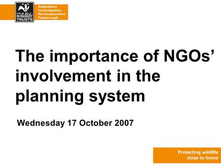 Wednesday 17 October 2007 The importance of NGOs’ involvement in the planning system.