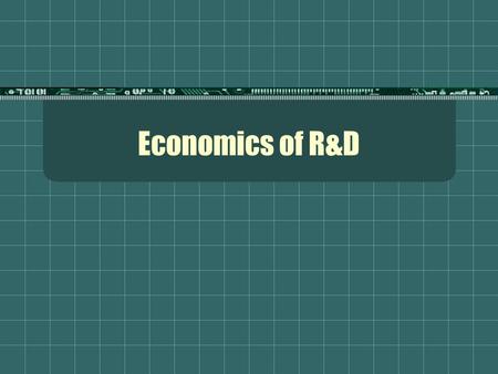 Economics of R&D. Innovation, Incentives and Market Structure  The incentive to innovate  In a pioneering article published in 1962, Kenneth Arrow asked.
