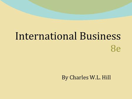 International Business 8e By Charles W.L. Hill. Chapter 20 Financial Management in the International Business Copyright © 2011 by the McGraw-Hill Companies,
