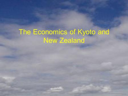 The Economics of Kyoto and New Zealand. Documented increases in global surface temperature over the 20 th century. Recognition that international co-operation.