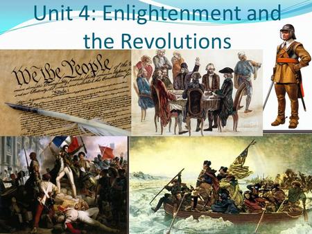 Unit 4: Enlightenment and the Revolutions. Mr. Mizell.