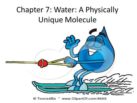 Chapter 7: Water: A Physically Unique Molecule