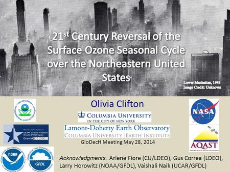 Olivia Clifton GloDecH Meeting May 28, 2014 Acknowledgments. Arlene Fiore (CU/LDEO), Gus Correa (LDEO), Larry Horowitz (NOAA/GFDL), Vaishali Naik (UCAR/GFDL)