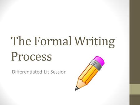The Formal Writing Process Differentiated Lit Session.