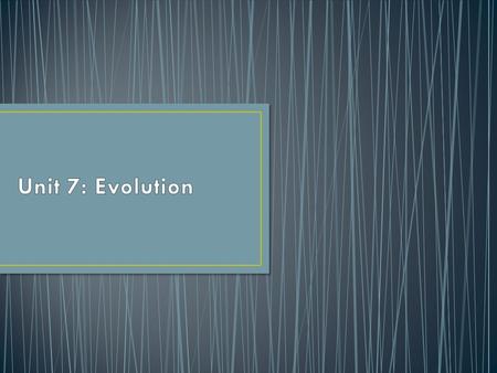 Unit 7: Evolution.