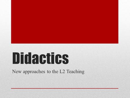 Didactics New approaches to the L2 Teaching. The Natural Approach 1983.