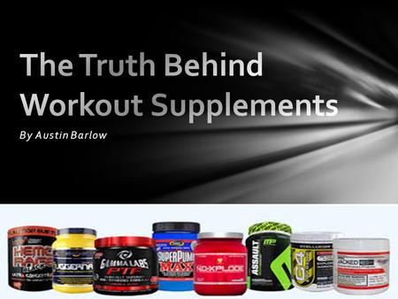 By Austin Barlow. Athletes Body builders Average Joes, or anyone looking to really take their physique to the next level. So Who benefits from supplements?