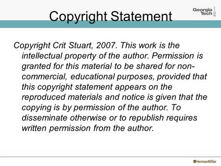 Copyright Statement Copyright Crit Stuart, 2007. This work is the intellectual property of the author. Permission is granted for this material to be shared.