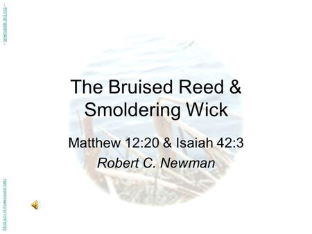The Bruised Reed & Smoldering Wick