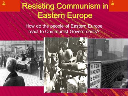 Resisting Communism in Eastern Europe