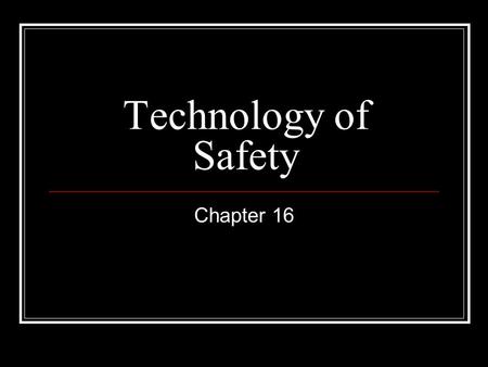 Technology of Safety Chapter 16. Vehicle Safety Although there has been a steady increase in the number of vehicle accidents per year, car safety has.