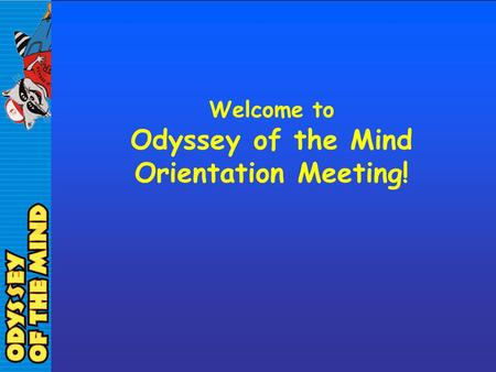 Welcome to Odyssey of the Mind Orientation Meeting!