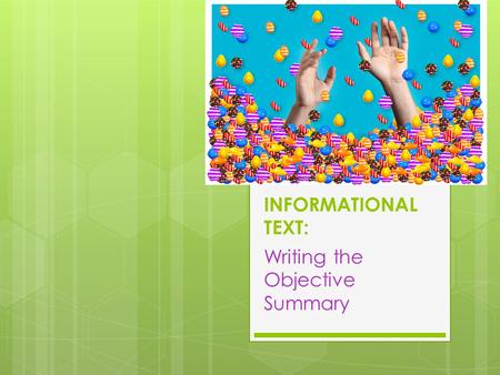 INFORMATIONAL TEXT: Writing the Objective Summary.