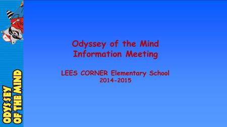 Odyssey of the Mind Information Meeting LEES CORNER Elementary School 2014-2015.