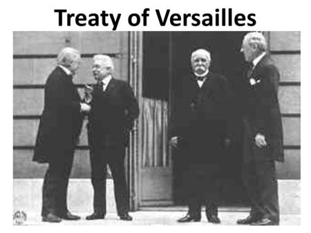 Treaty of Versailles. France Make them pay!!!! They made us pay in 1871!!!!!!! Time for some pay backs!!!! They damages all of our mines, lands, cities-