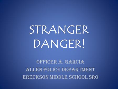 Officer A. Garcia Allen Police Department Ereckson Middle School SRO