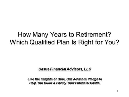 1 Castle Financial Advisors, LLC Like the Knights of Olde, Our Advisors Pledge to Help You Build & Fortify Your Financial Castle. Castle Financial Advisors,