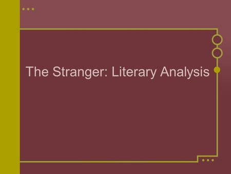 The Stranger: Literary Analysis. Mood: Suspenseful extreme adjectives used to exaggerate simple object The knife is now a focus of the reader’s attention-