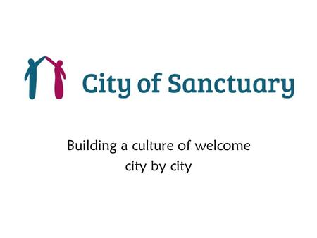 Building a culture of welcome city by city. LOCAL GROUPS DECEMBER 2013 Swansea Cardiff Bristol Gloucester Exeter Oxford Hackney Luton Bedford Ipswich.