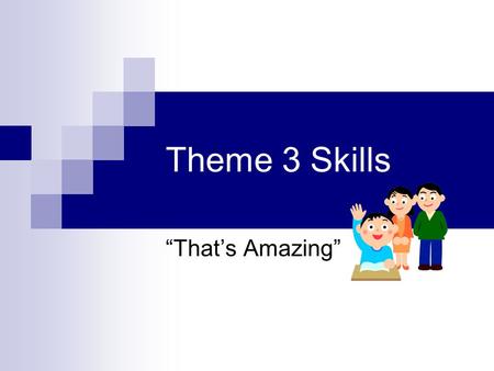 Theme 3 Skills “That’s Amazing” Comprehension Skills.