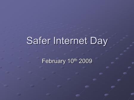 Safer Internet Day February 10 th 2009. Good afternoon Welcome to our e-safety assembly e-safety assembly.