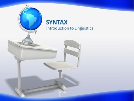SYNTAX Introduction to Linguistics. BASIC IDEAS What is a sentence? A string of random words? If it is a sentence, does it have to be meaningful?