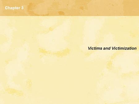 Chapter 3 Victims and Victimization.