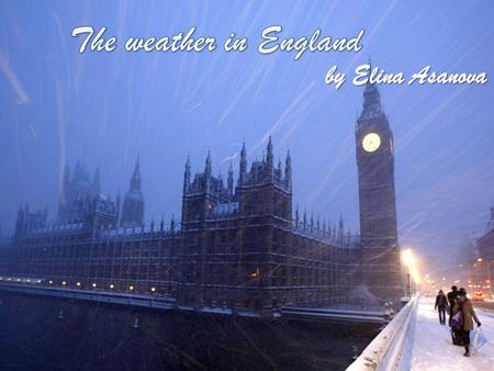 The weather in England by Elina Asanova.