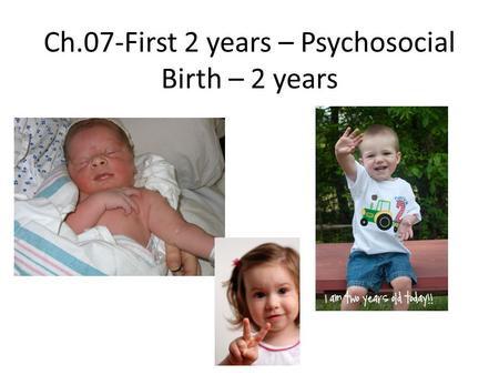 Ch.07-First 2 years – Psychosocial Birth – 2 years
