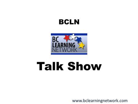 BCLN Talk Show www.bclearningnetwork.com. Someone You Know.