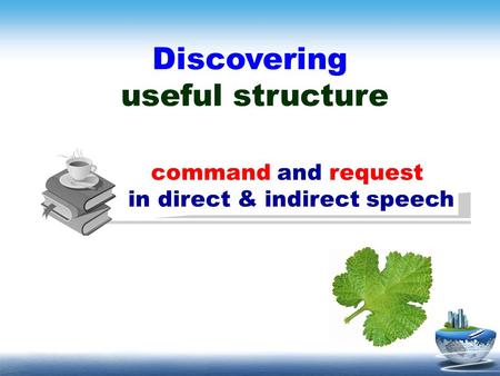 Discovering useful structure command and request in direct & indirect speech.