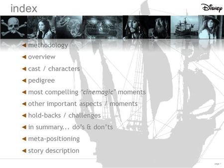 Page 1 On Stranger Tides index ◄ methodology ◄ overview ◄ cast / characters ◄ pedigree ◄ most compelling “cinemagic” moments ◄ other important aspects.