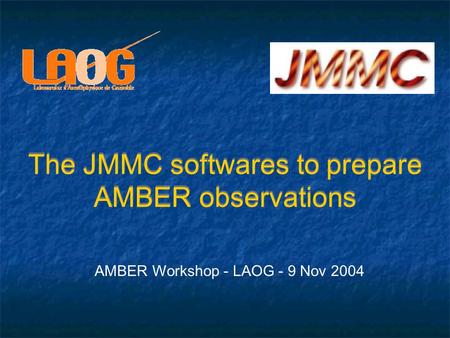 The JMMC softwares to prepare AMBER observations AMBER Workshop - LAOG - 9 Nov 2004.