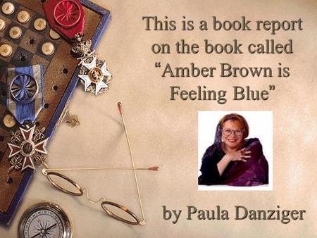 This is a book report on the book called “Amber Brown is Feeling Blue”