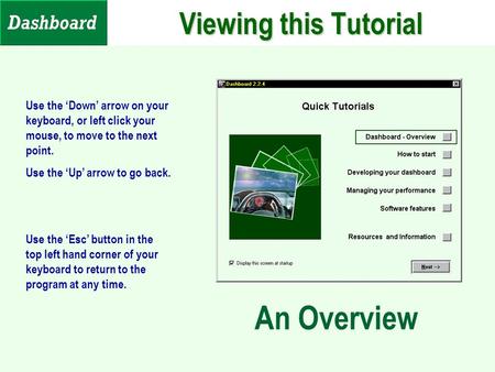 Viewing this Tutorial Use the ‘Down’ arrow on your keyboard, or left click your mouse, to move to the next point. Use the ‘Up’ arrow to go back. Use the.